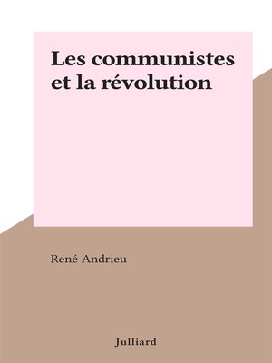 cover image of Les communistes et la révolution